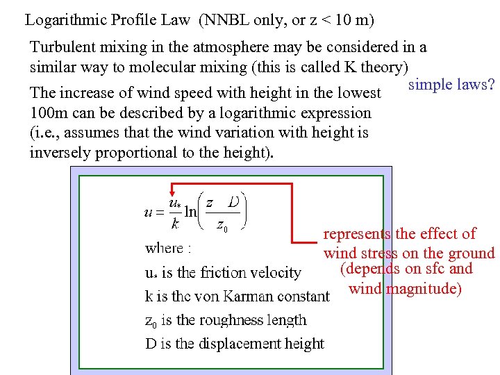 Logarithmic Profile Law (NNBL only, or z < 10 m) Turbulent mixing in the