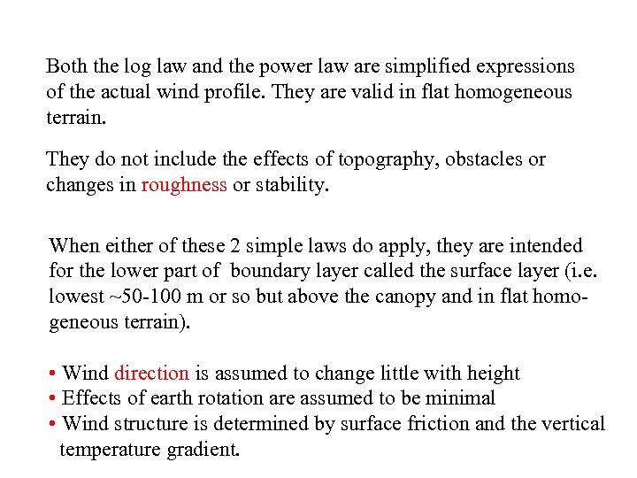 Both the log law and the power law are simplified expressions of the actual