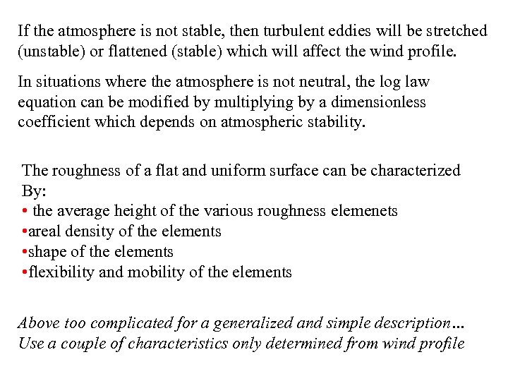 If the atmosphere is not stable, then turbulent eddies will be stretched (unstable) or