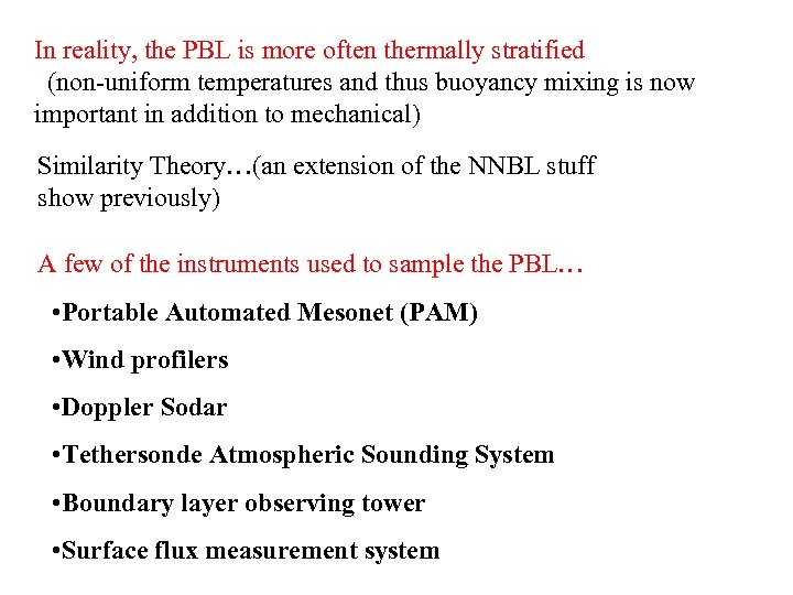 In reality, the PBL is more often thermally stratified (non-uniform temperatures and thus buoyancy