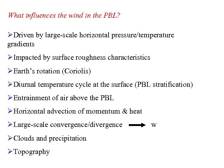 What influences the wind in the PBL? ØDriven by large-scale horizontal pressure/temperature gradients ØImpacted