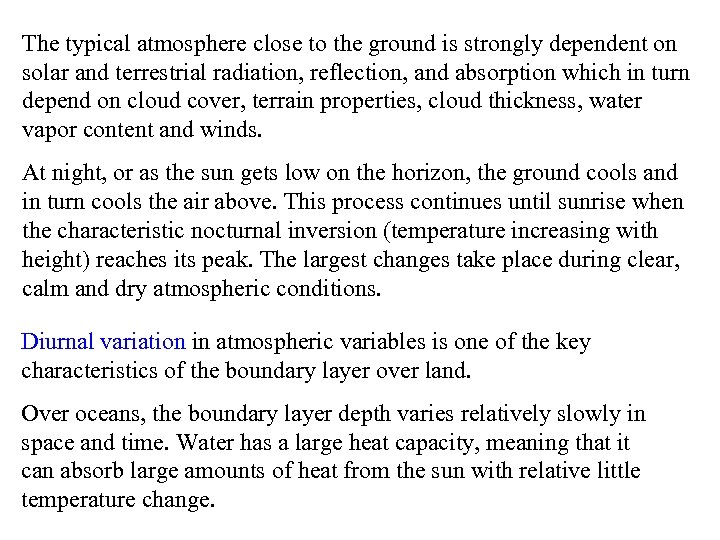 The typical atmosphere close to the ground is strongly dependent on solar and terrestrial