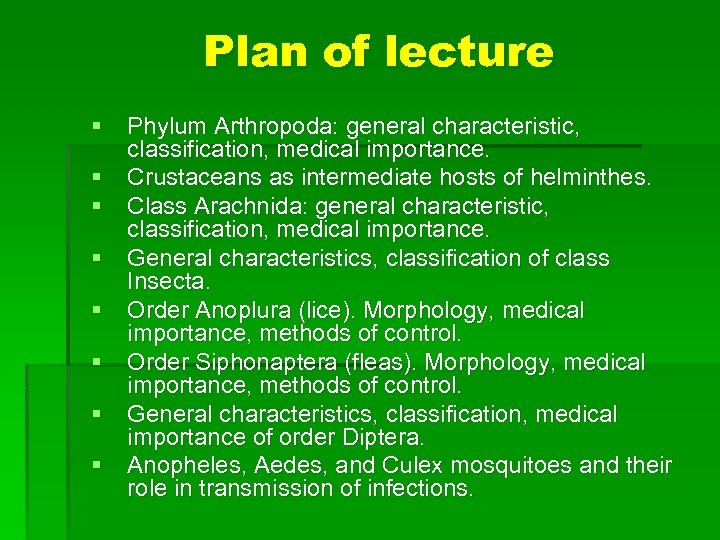 Plan of lecture § Phylum Arthropoda: general characteristic, classification, medical importance. § Crustaceans as