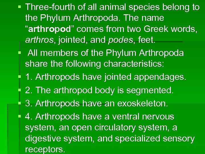 § Three-fourth of all animal species belong to the Phylum Arthropoda. The name “arthropod”