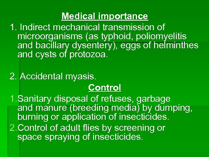 Medical importance 1. Indirect mechanical transmission of microorganisms (as typhoid, poliomyelitis and bacillary dysentery),