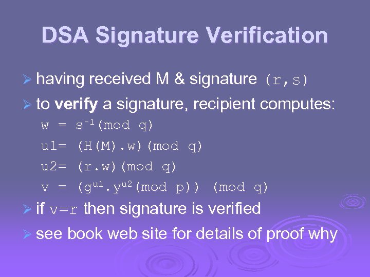 DSA Signature Verification Ø having received M & signature (r, s) Ø to verify