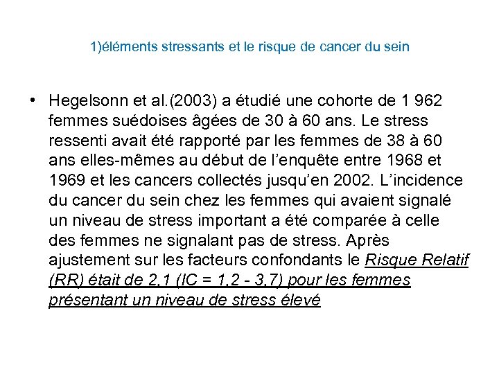 1)éléments stressants et le risque de cancer du sein • Hegelsonn et al. (2003)