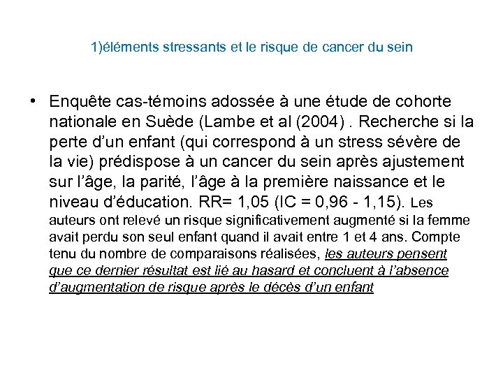 1)éléments stressants et le risque de cancer du sein • Enquête cas-témoins adossée à