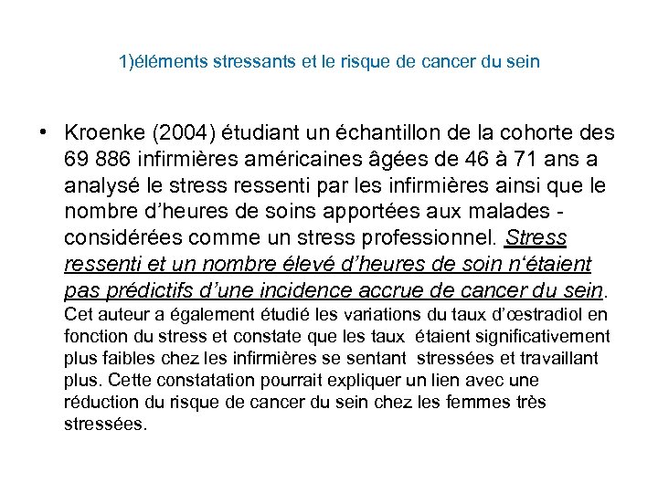 1)éléments stressants et le risque de cancer du sein • Kroenke (2004) étudiant un