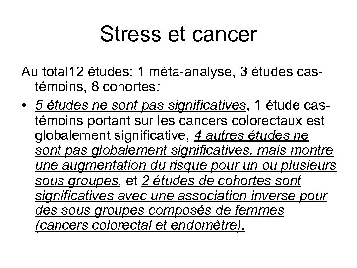 Stress et cancer Au total 12 études: 1 méta-analyse, 3 études castémoins, 8 cohortes: