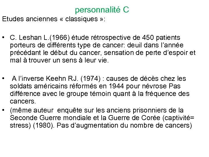personnalité C Etudes anciennes « classiques » : • C. Leshan L. (1966) étude