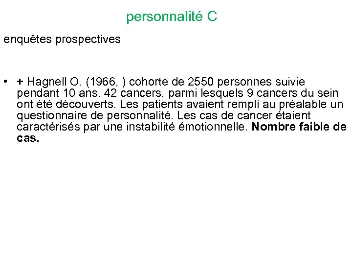 personnalité C enquêtes prospectives • + Hagnell O. (1966, ) cohorte de 2550 personnes