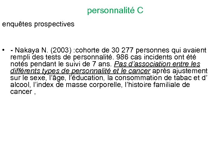 personnalité C enquêtes prospectives • - Nakaya N. (2003) : cohorte de 30 277