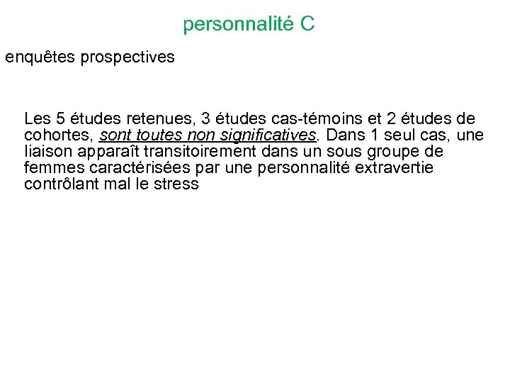 personnalité C enquêtes prospectives Les 5 études retenues, 3 études cas-témoins et 2 études