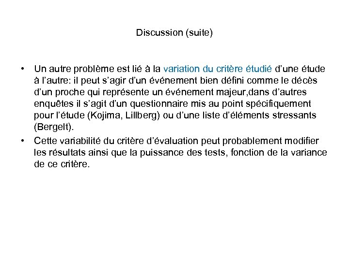 Discussion (suite) • Un autre problème est lié à la variation du critère étudié