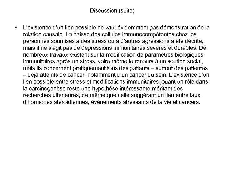 Discussion (suite) • L’existence d’un lien possible ne vaut évidemment pas démonstration de la