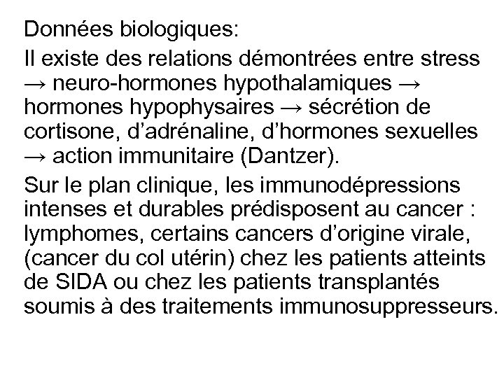  Données biologiques: Il existe des relations démontrées entre stress → neuro-hormones hypothalamiques →
