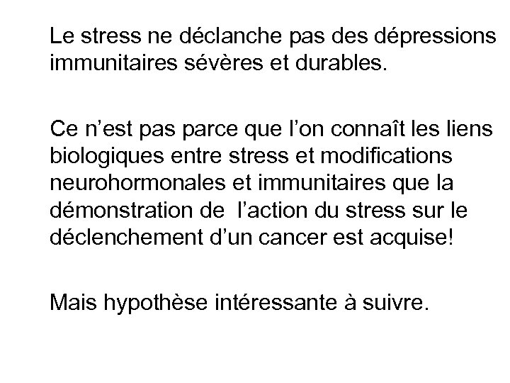  Le stress ne déclanche pas des dépressions immunitaires sévères et durables. Ce n’est