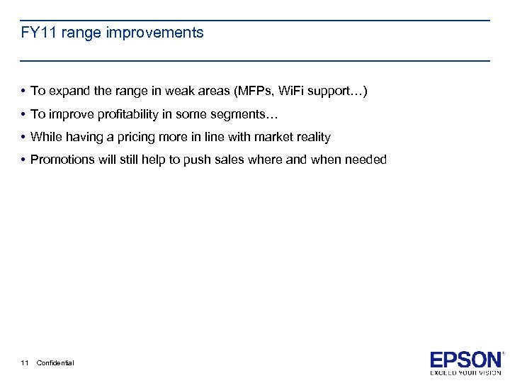 FY 11 range improvements • To expand the range in weak areas (MFPs, Wi.