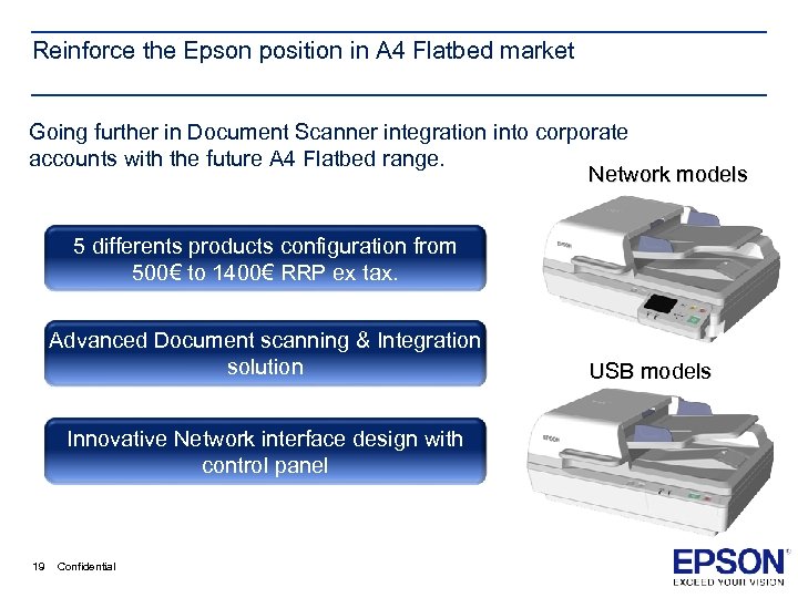 Reinforce the Epson position in A 4 Flatbed market Going further in Document Scanner