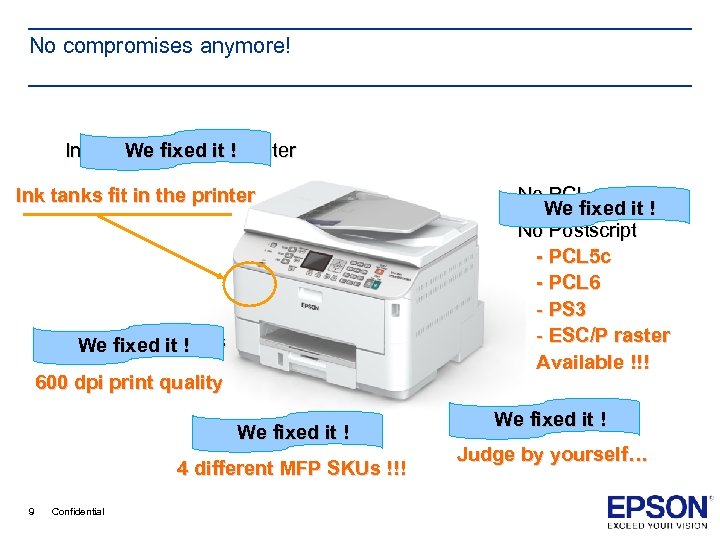 No compromises anymore! We fixed it Ink tanks out of the! printer Ink tanks