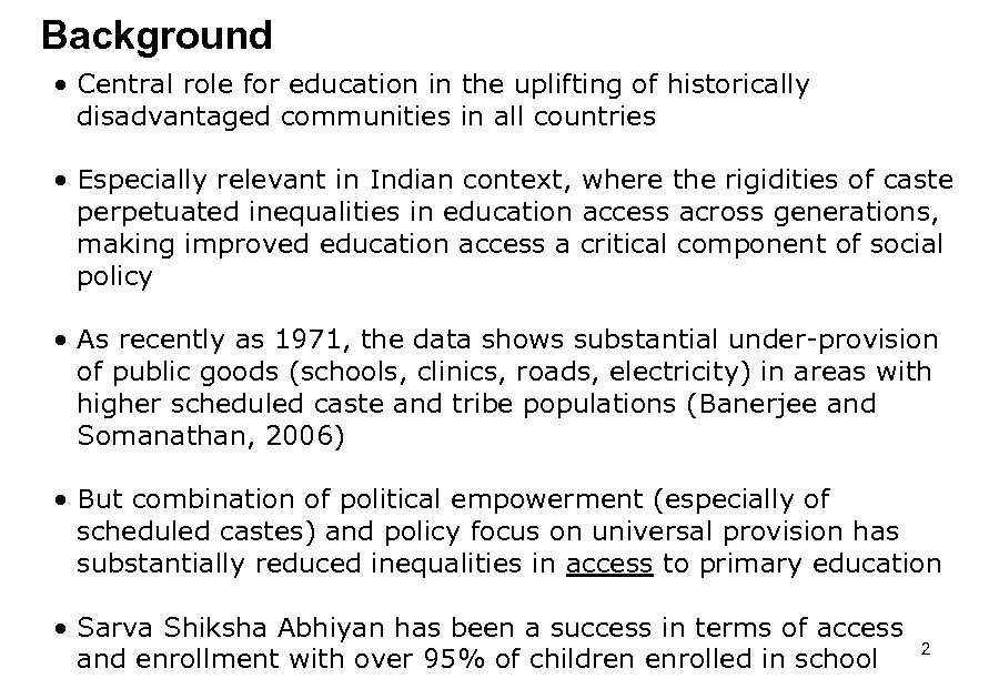 Background • Central role for education in the uplifting of historically disadvantaged communities in