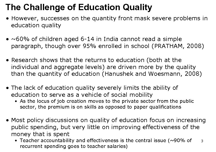 The Challenge of Education Quality • However, successes on the quantity front mask severe