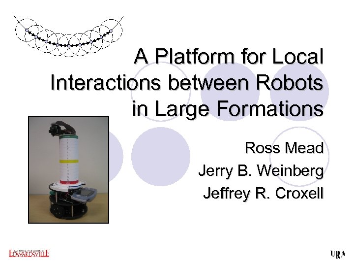 A Platform for Local Interactions between Robots in Large Formations Ross Mead Jerry B.