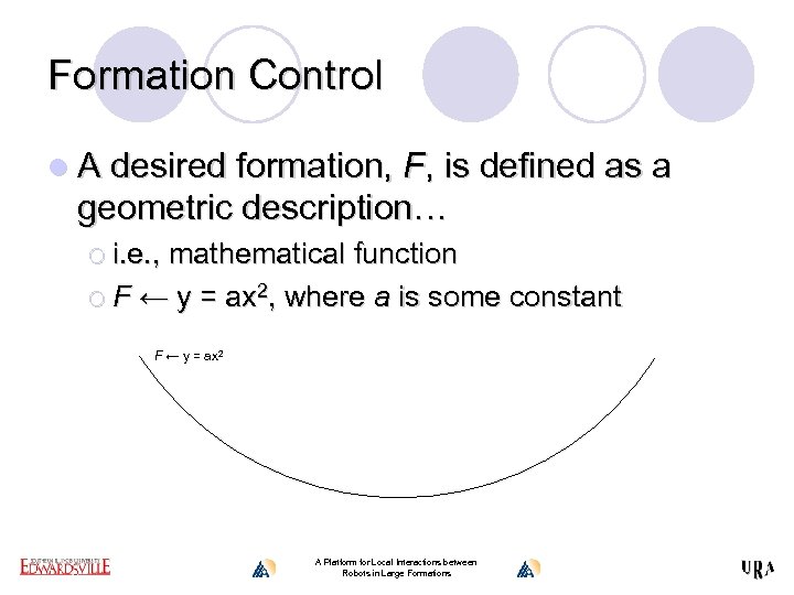 Formation Control l A desired formation, F, is defined as a geometric description… ¡