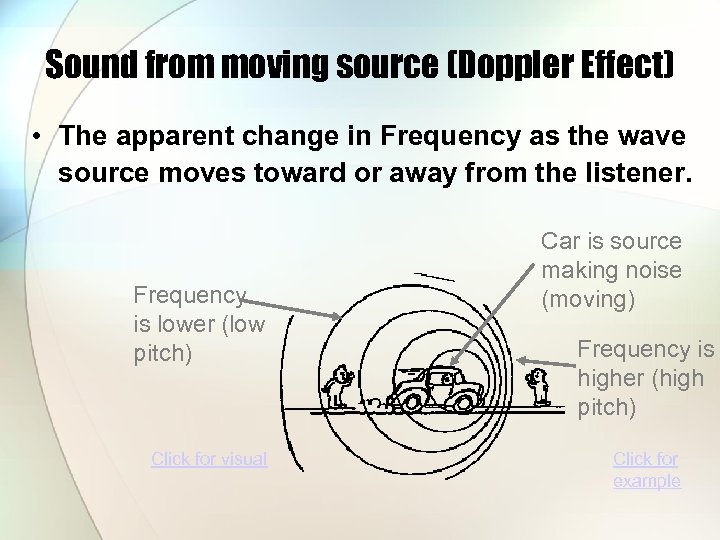 Sound from moving source (Doppler Effect) • The apparent change in Frequency as the