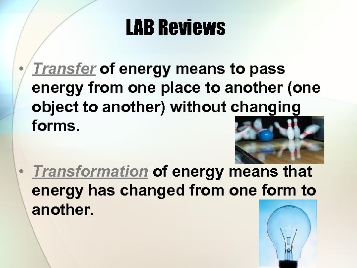 LAB Reviews • Transfer of energy means to pass energy from one place to