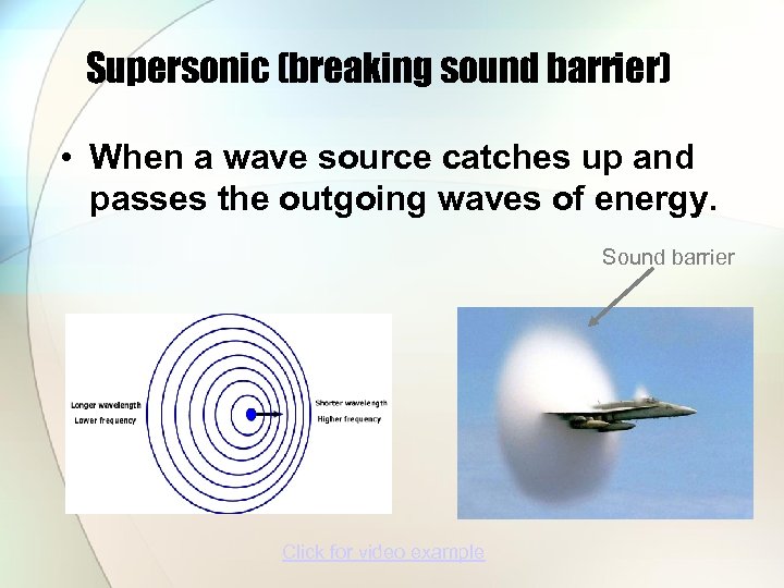 Supersonic (breaking sound barrier) • When a wave source catches up and passes the