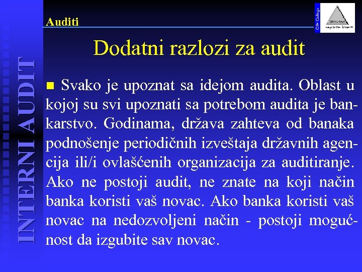 INTERNI AUDIT Auditi Dodatni razlozi za audit Svako je upoznat sa idejom audita. Oblast