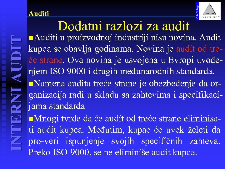 INTERNI AUDIT Auditi n. Auditi Dodatni razlozi za audit u proizvodnoj industriji nisu novina.
