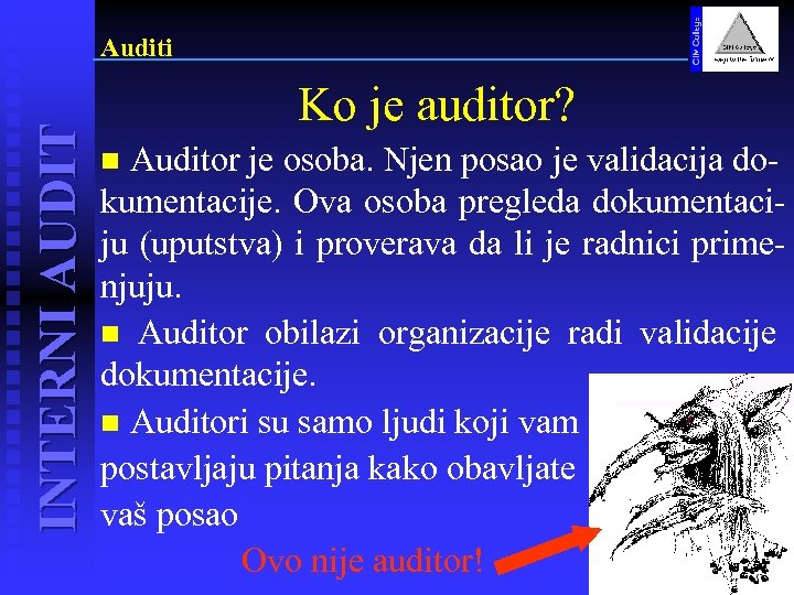 INTERNI AUDIT Auditi Ko je auditor? Auditor je osoba. Njen posao je validacija dokumentacije.