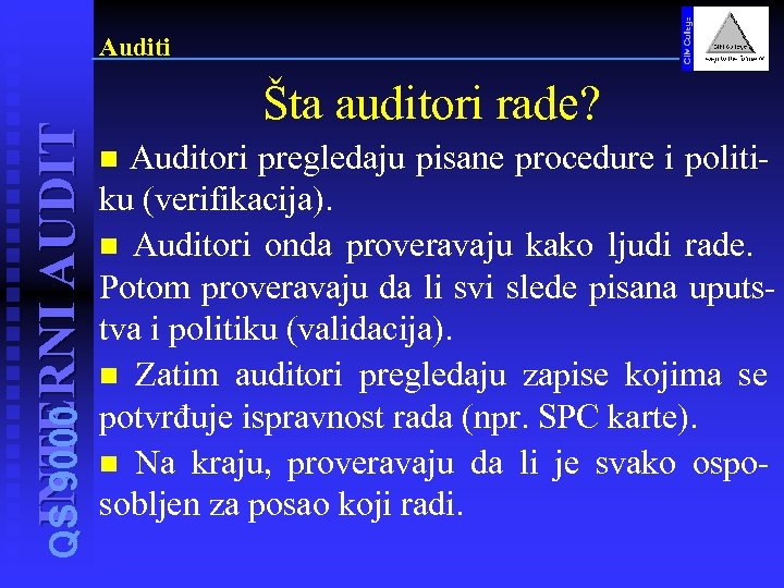 INTERNI AUDIT QS 9000 Auditi Šta auditori rade? Auditori pregledaju pisane procedure i politiku