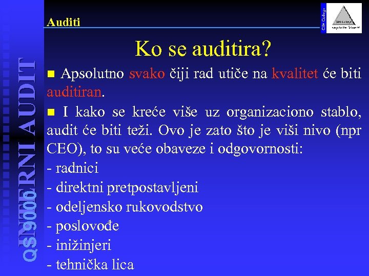 INTERNI AUDIT QS 9000 Auditi Ko se auditira? Apsolutno svako čiji rad utiče na