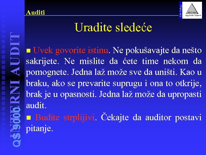 INTERNI AUDIT QS 9000 Auditi Uradite sledeće Uvek govorite istinu. Ne pokušavajte da nešto