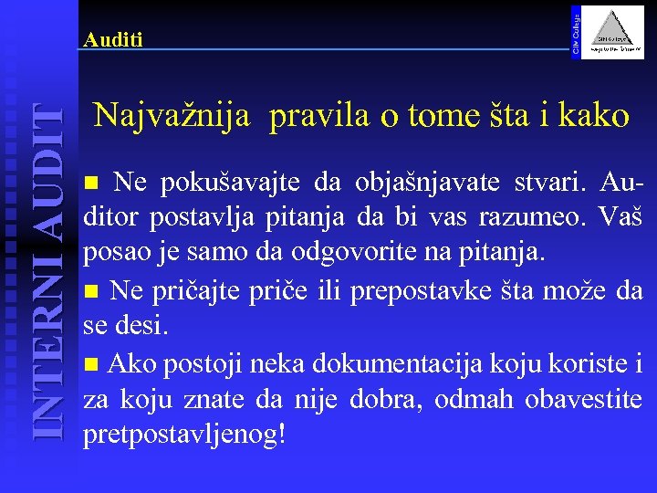 INTERNI AUDIT Auditi Najvažnija pravila o tome šta i kako Ne pokušavajte da objašnjavate