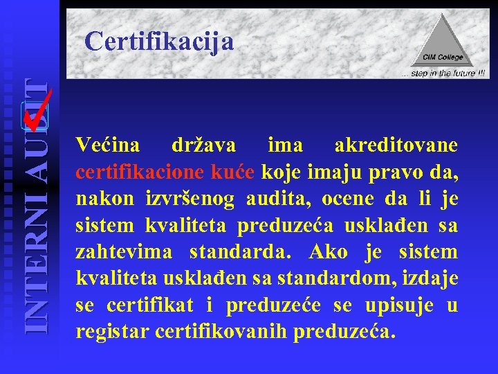 INTERNI AUDIT Certifikacija Većina država ima akreditovane certifikacione kuće koje imaju pravo da, nakon