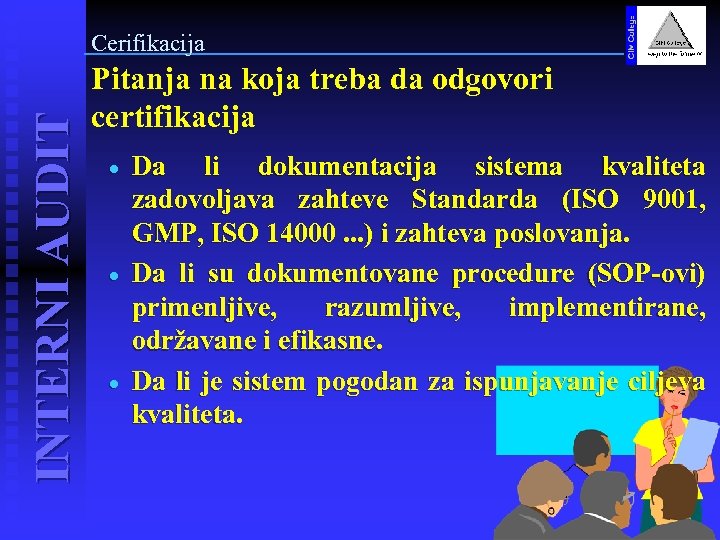 INTERNI AUDIT Cerifikacija Pitanja na koja treba da odgovori certifikacija · · · Da