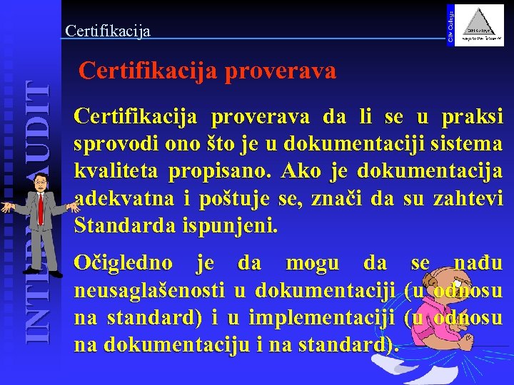 INTERNI AUDIT Certifikacija proverava da li se u praksi sprovodi ono što je u