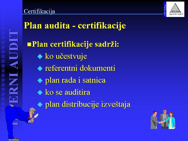 INTERNI AUDIT Certifikacija Plan audita - certifikacije n. Plan certifikacije sadrži: u ko učestvuje