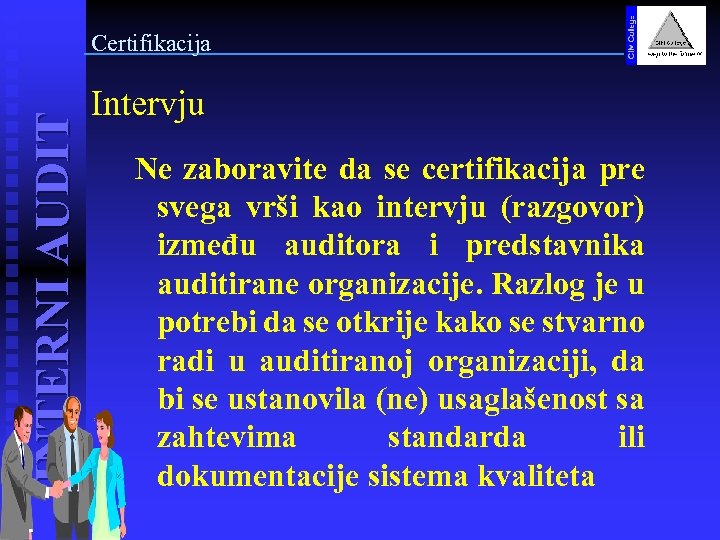 INTERNI AUDIT Certifikacija Intervju Ne zaboravite da se certifikacija pre svega vrši kao intervju