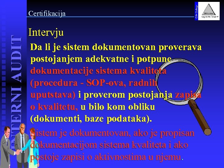 INTERNI AUDIT Certifikacija Intervju Da li je sistem dokumentovan proverava postojanjem adekvatne i potpune