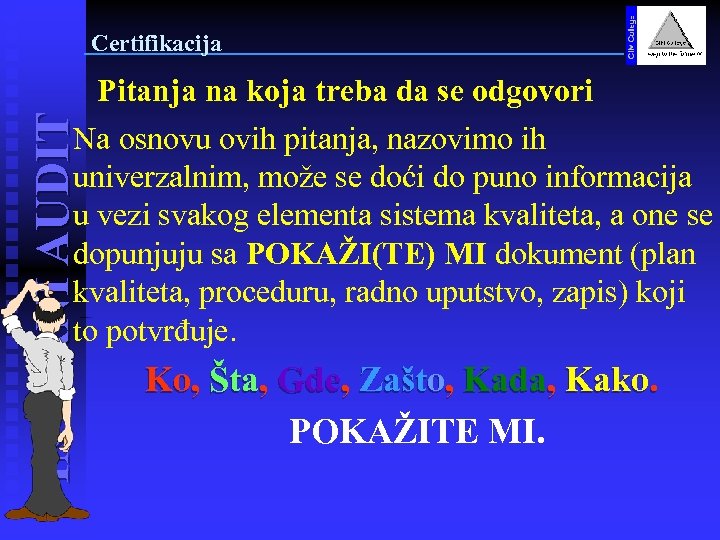 Certifikacija INTERNI AUDIT Pitanja na koja treba da se odgovori Na osnovu ovih pitanja,