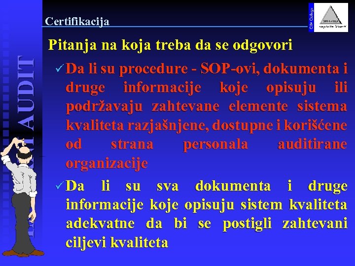 Certifikacija INTERNI AUDIT Pitanja na koja treba da se odgovori ü Da li su