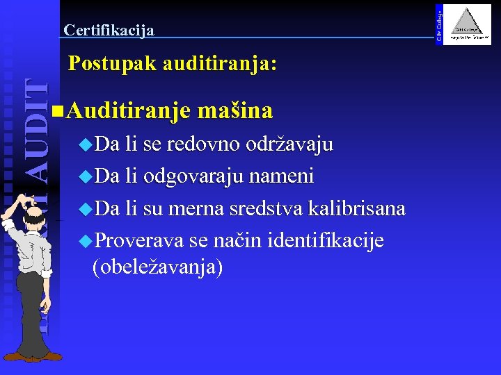 Certifikacija INTERNI AUDIT Postupak auditiranja: n. Auditiranje mašina u. Da li se redovno održavaju