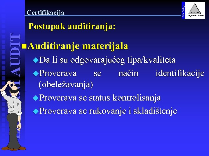 Certifikacija INTERNI AUDIT Postupak auditiranja: n. Auditiranje materijala u. Da li su odgovarajućeg tipa/kvaliteta