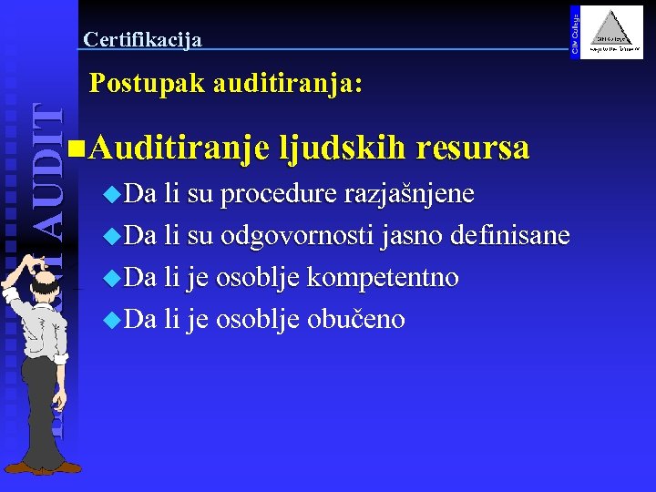 Certifikacija INTERNI AUDIT Postupak auditiranja: n. Auditiranje ljudskih resursa u. Da li su procedure